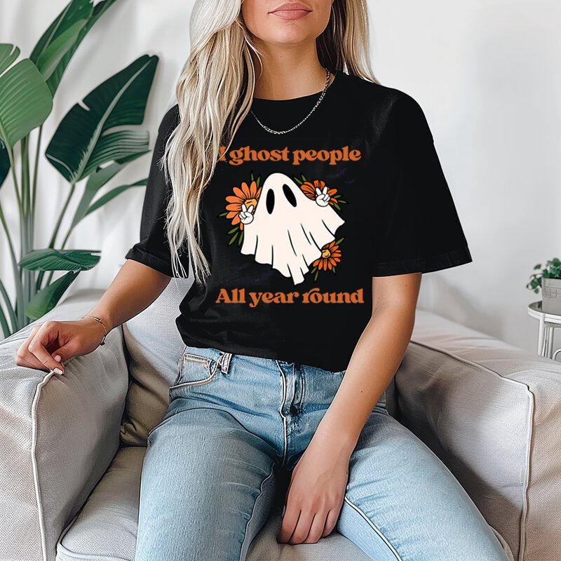 I Ghost People All Year Round, Halloween T Shirts For Women