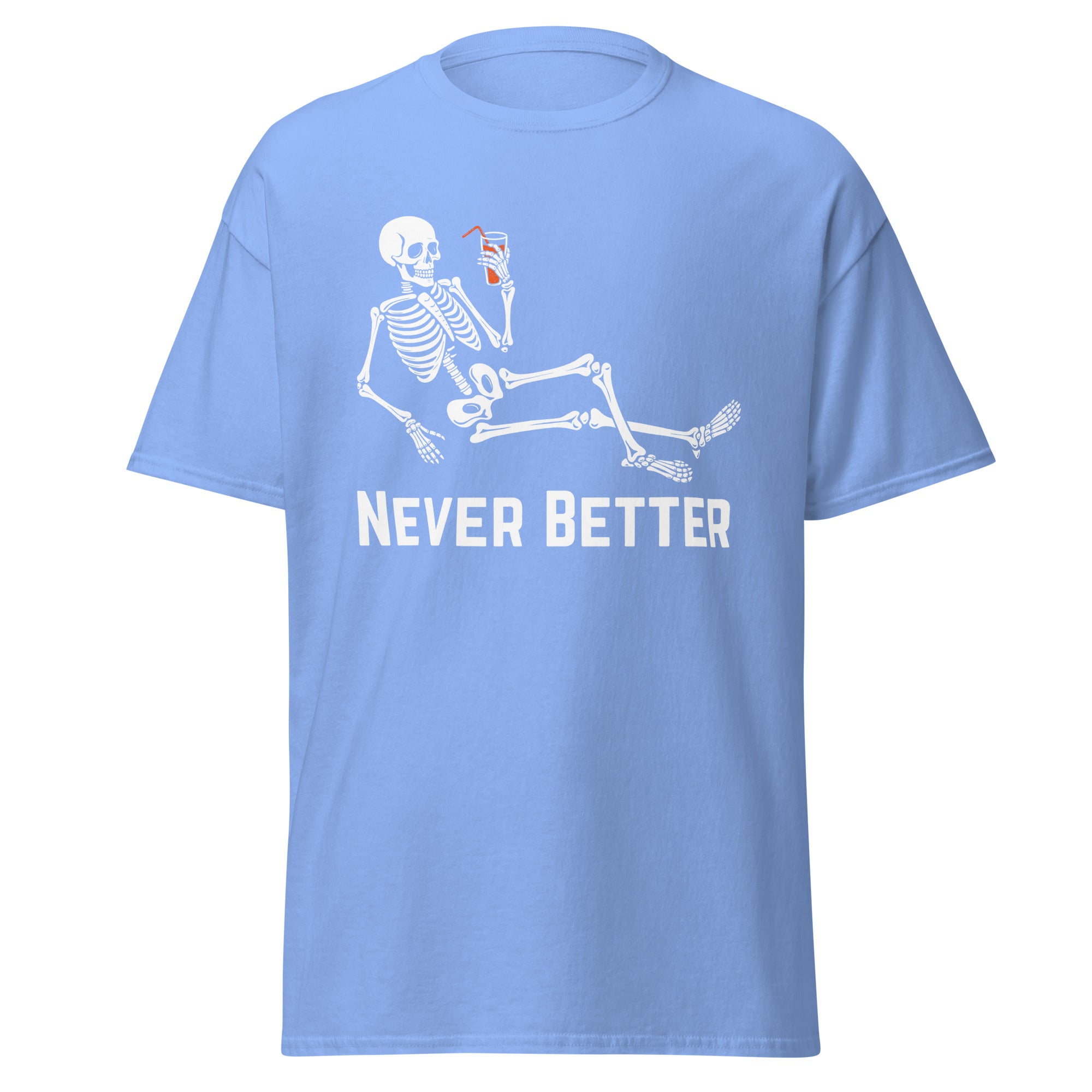 Never Better. Halloween Skeleton T Shirt. Unisex