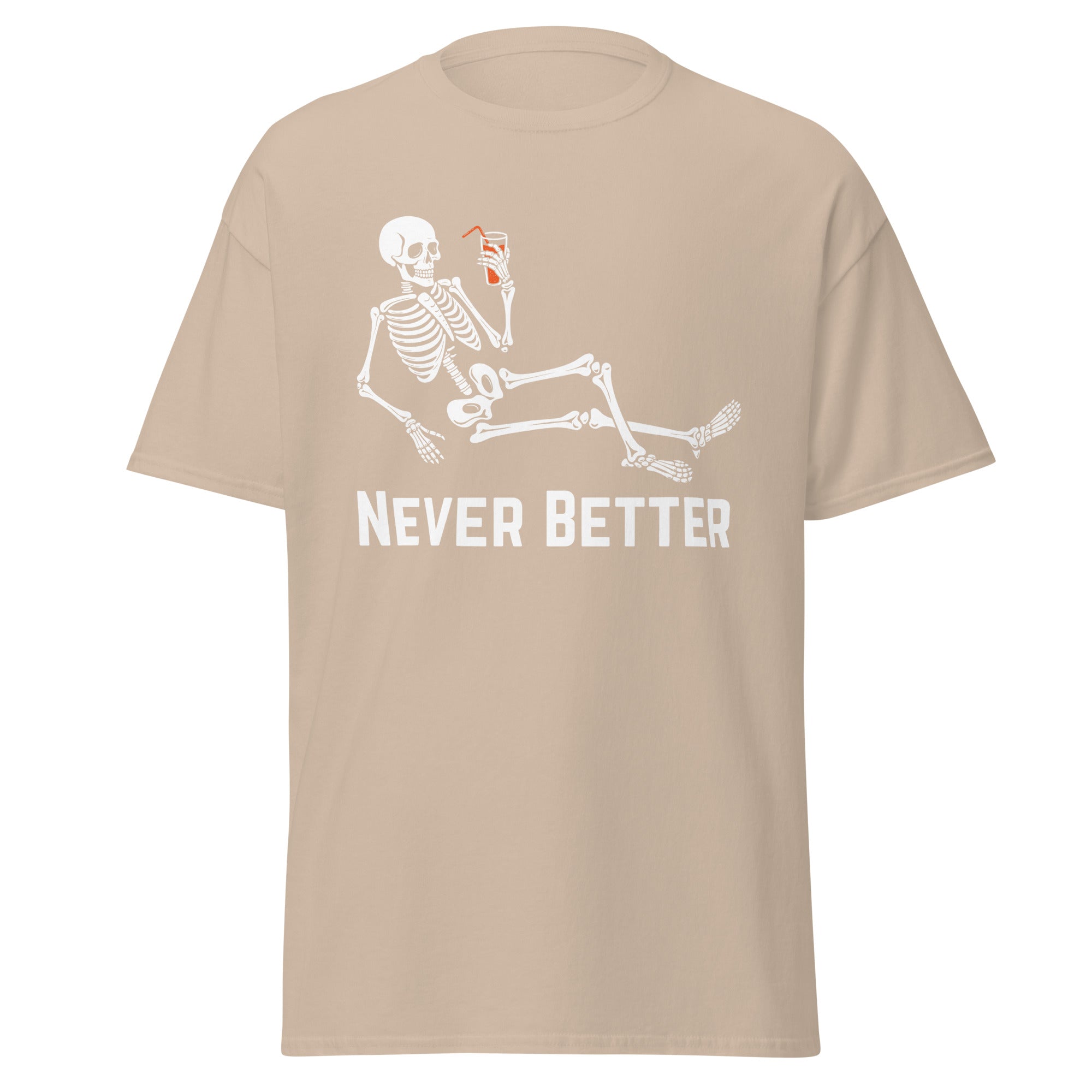 Never Better. Halloween Skeleton T Shirt. Unisex